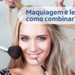 Maquiagem e lentes como combinar