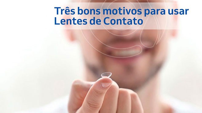 Três bons motivos para usar Lentes de Contato