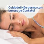 Dormir com Lentes de Contato